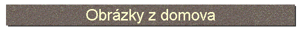 Obr�zky z domova